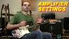 How To Adjust Settings On A Guitar Amplifier