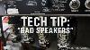 Tech Tip Bad Speakers